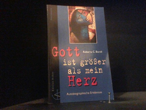 Gott ist grösser als mein Herz. Autobiographische Erlebnisse