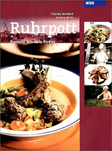 Ruhrpott. Rezepte aus dem Revier: Rezepte aus dem Revier. Zur Sendung des WDR