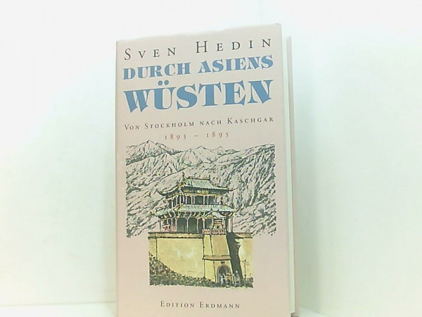 Durch Asiens Wüsten. Von Stockholm nach Kaschgar 1893 - 1895.