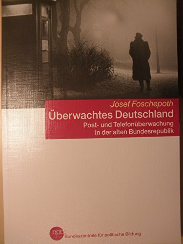 Überwachtes Deutschland / Post- und Telefonüberwachung in der alten Bundesrepublik