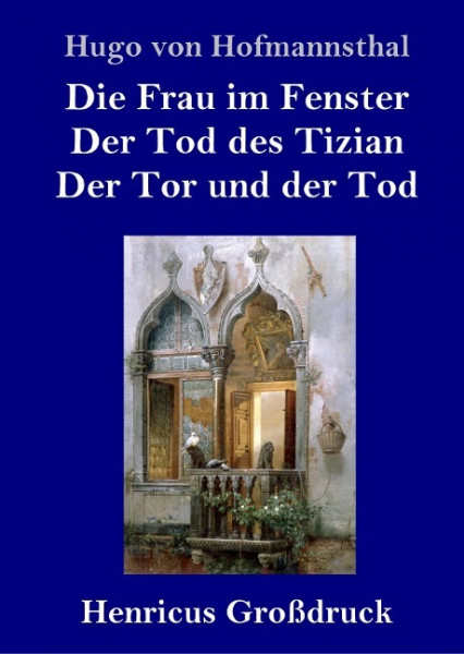 Die Frau im Fenster / Der Tod des Tizian / Der Tor und der Tod (Großdruck)