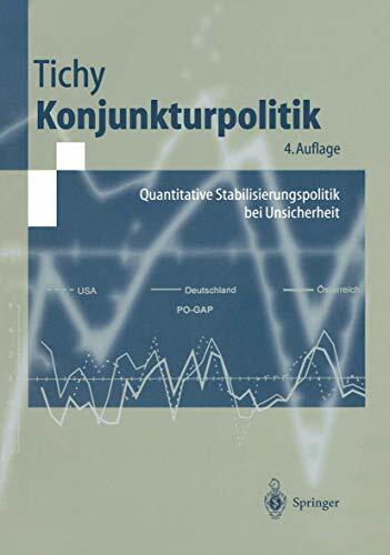 Konjunkturpolitik: Quantitative Stabilisierungspolitik bei Unsicherheit (Springer-Lehrbuch) Konjunkturpolitik: Quantitative Stabilisierungspolitik bei Unsicherheit (Springer-Lehrbuch)