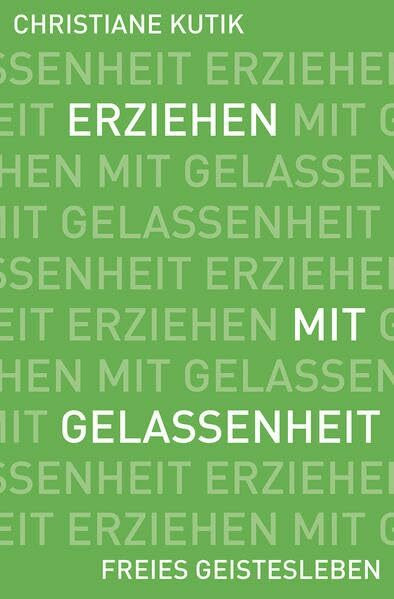 Erziehen mit Gelassenheit: Zwölf Kraftquellen für das Familienleben