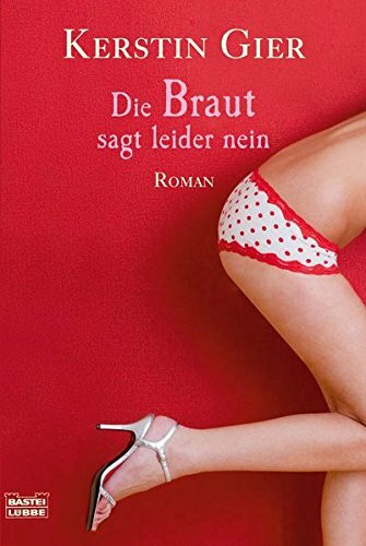 Die Braut sagt leider nein: Roman