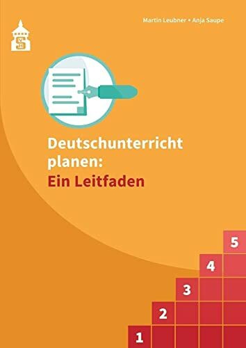 Deutschunterricht planen: Ein Leitfaden: Die Planung von Unterrichtseinheiten und Einzelstunden
