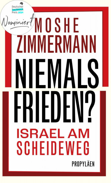 Niemals Frieden?: Israel am Scheideweg | Nominiert für den Deutschen Sachbuchpreis 2024