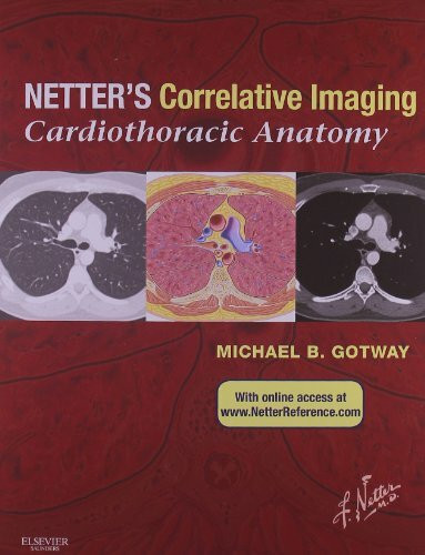 Netter’s Correlative Imaging: Cardiothoracic Anatomy: with Online Access at www.NetterReference.com (Netter Clinical Science)