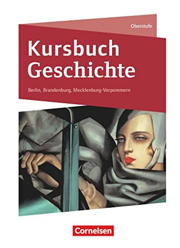 Kursbuch Geschichte - Berlin, Brandenburg, Mecklenburg-Vorpommern - Ausgabe 2020: Von der Antike bis zur Gegenwart - Schulbuch