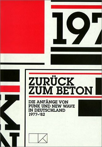 Zurück zum Beton. Die Anfänge von Punk und New Wave in Deutschland 1977-82