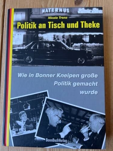 Politik an Tisch und Theke: Wie in Bonner Kneipen große Politik gemacht wurde
