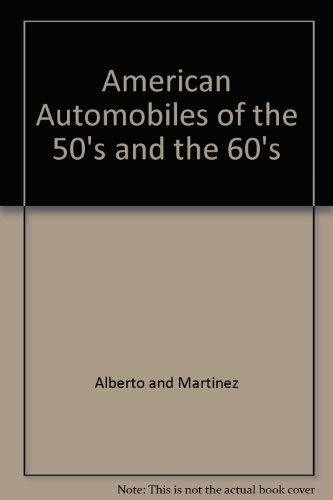 American Automobiles of the 50's and the 60's by Alberto and Martinez