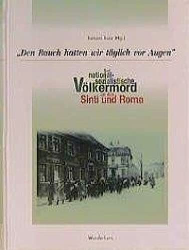 'Den Rauch hatten wir täglich vor Augen...' Der nationalsozialistische Völkermord an den Sinti und Roma