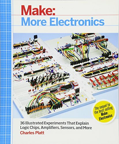 Make: More Electronics: Journey Deep Into the World of Logic Chips, Amplifiers, Sensors, and Randomicity: 36 Illustrated Experiments That Explain Logic Chips, Amplifiers, Sensors, and More