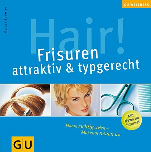 Hair! Frisuren attraktiv & typgerecht: Haare richtig stylen - Mut zum neuen Ich (GU Altproduktion KGSPF)