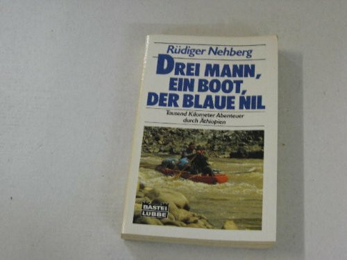Drei Mann, ein Boot, der Blaue Nil. Geschichte der Erstbefahrung. (Sachbuch. Bastei Lübbe Taschenbücher)