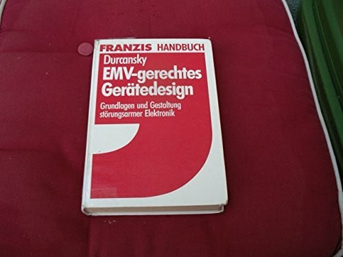 EMV - gerechtes Gerätedesign: Grundlagen und Gestaltung störungsarmer Elektronik