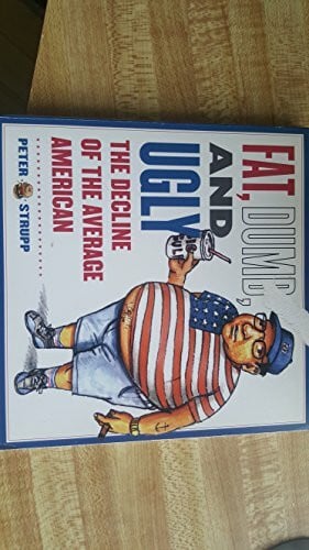Fat, Dumb, and Ugly: The Decline of the Average American