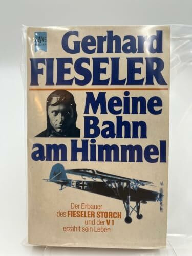 Meine Bahn am Himmel: Der Erbauer des Fieseler Storch und der V 1 erzählt sein Leben
