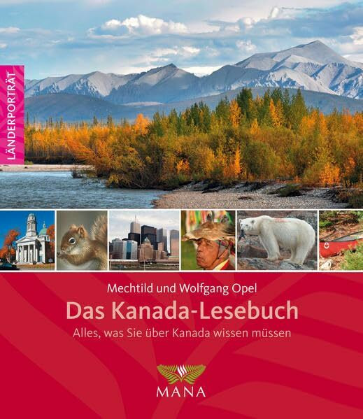 Das Kanada-Lesebuch: Alles, was Sie über Kanada wissen müssen (Länderporträt: Reiseführer, Bildband und Handbuch in einem)