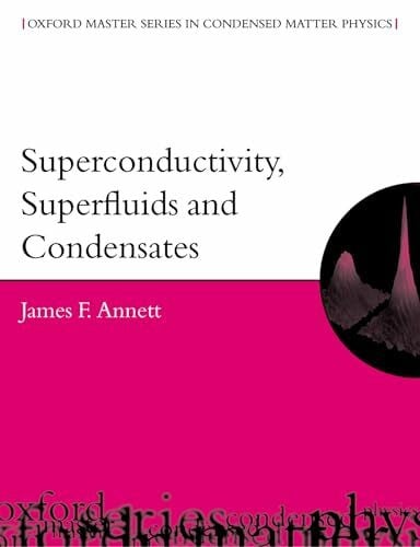 Superconductivity, Superfluids, And Condensates (Oxford Master Series In Condensed Matter Physics)