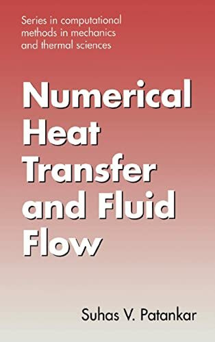 Numerical Heat Transfer and Fluid Flow (Hemisphere Series on Computational Methods in Mechanics and Thermal science)
