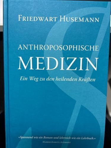 Anthroposophische Medizin: Ein Weg zu den heilenden Kräften