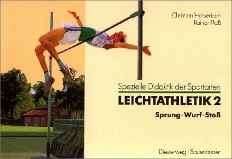 Leichtathletik, in 2 Bdn., Bd.2, Sprung, Wurf, Stoß