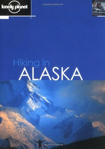 Lonely Planet Publications Lonely Planet Hiking In Alaska (Lonely Planet Walking Guides)