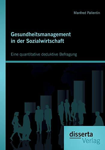 Gesundheitsmanagement in der Sozialwirtschaft: Eine quantitative deduktive Befragung