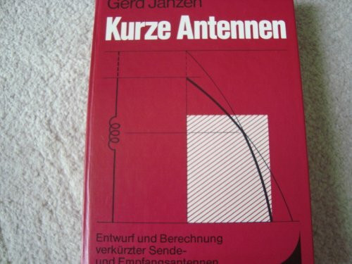 Kurze Antennen. Entwurf und Berechnung verkürzter Sende- und Empfangsantennen