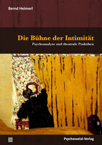 Die Bühne der Intimität: Psychoanalyse und theatrale Praktiken (Bibliothek der Psychoanalyse)