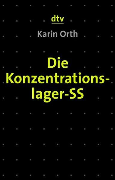 Die Konzentrationslager-SS: Sozialstrukturelle Analysen und biographische Studien (dtv Sachbuch)