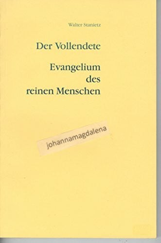 Der Vollendete. Evangelium des reinen Menschen
