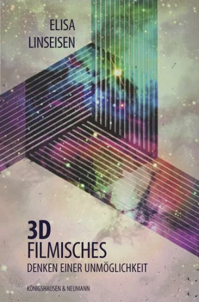 3D - filmisches Denken einer Unmöglichkeit: Eine medientheoretische Analyse des 3D-Films (Film - Medium - Diskurs)