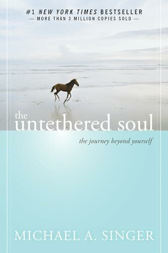 The Untethered Soul: The Journey Beyond Yourself