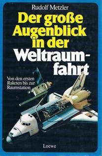 Der große Augenblick in der Weltraumfahrt. Sonderausgabe. Von den ersten Raketen bis zur Raumstation
