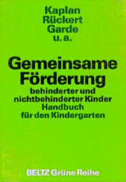 Gemeinsame Förderung behinderter und nichtbehinderter Kinder: Handbuch für den Kindergarten (Beltz Grüne Reihe)
