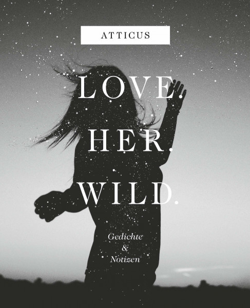 Love - Her - Wild Gedichte und Notizen: Gedichte & Notizen