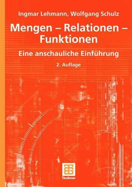 Mengen - Relationen - Funktionen: Eine anschauliche Einführung (Mathematik-ABC für das Lehramt)