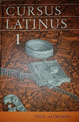 CURSUS LATINUS I - TEXTE und ÜBUNGEN