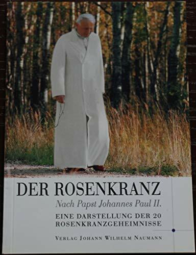 Der Rosenkranz nach Johannes Paul II: Eine Darstellung der 20 Rosenkranzgeheimnisse