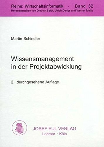 Wissensmanagement in der Projektabwicklung. Grundlagen, Determinaten und Gestaltungskonzepte eines ganzheitlichen Projektwissensmanagements. 2.,... Wissensmanagement in der Projektabwicklung. Grundlagen, Determinaten und Gestaltungskonzepte eines ganzheitlichen Projektwissensmanagements. 2., durchgesehene Auflage