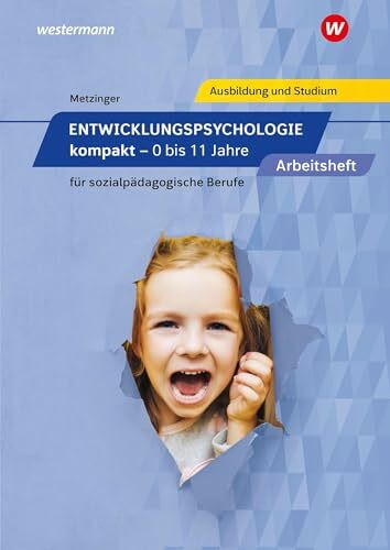 Entwicklungspsychologie kompakt für sozialpädagogische Berufe: 0 bis 11 Jahre Arbeitsheft
