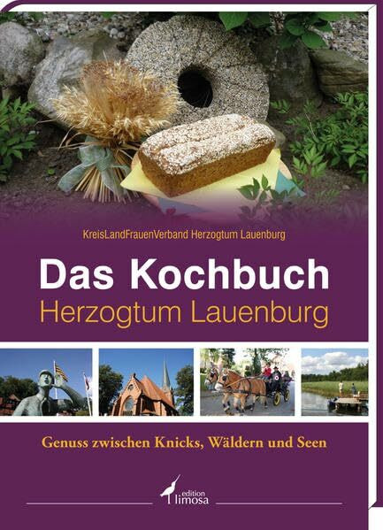 Das Kochbuch Herzogtum Lauenburg: Genuss zwischen Knicks, Wäldern und Seen