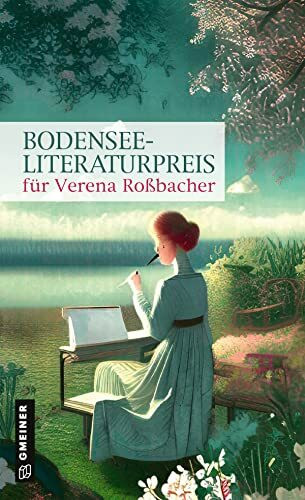 Bodensee-Literaturpreis für Verena Roßbacher (Kultur erleben im GMEINER-Verlag) (Neue Schriften des Städtischen Kulturreferats Überlingen)