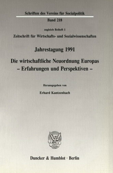 Die wirtschaftliche Neuordnung Europas.: Erfahrungen und Perspektiven. Jahrestagung des Vereins für Socialpolitik, Gesellschaft für Wirtschafts- und ... des Vereins für Socialpolitik, Band 218)
