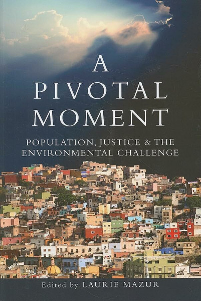 A Pivotal Moment: Population, Justice, and the Environmental Challenge