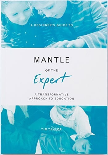 A Beginner's Guide to Mantle of the Expert: A Transformative Approach to Education