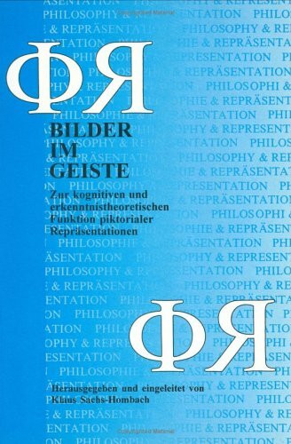 Bilder im Geiste: Zur kognitiven und erkenntnistheoretischen Funktion piktorialer Repräsentationen