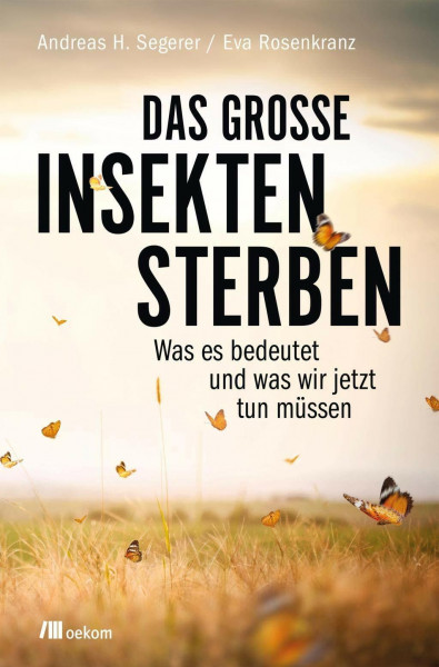 Das große Insektensterben: Was es bedeutet und was wir jetzt tun müssen. Ursachen und Folgen des Insektensterbens und Maßnahmen die Artenvielfalt zu schützen und Ökosysteme zu retten